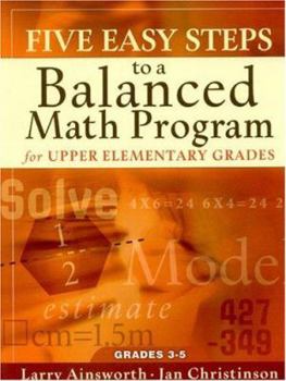 Paperback Five Easy Steps to a Balanced Math Program for Upper Elementary Grades: Grades 3-5 Book