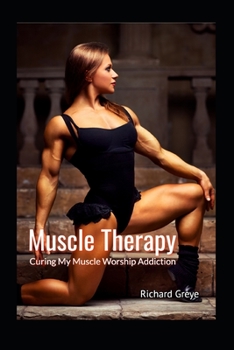 Paperback Muscle Therapy: Curing My Muscle Worship Addiction Book