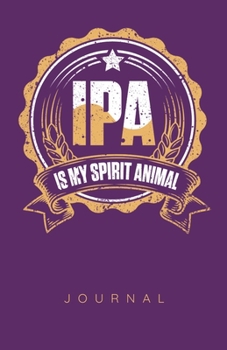 Paperback IPA Is My Spirit Animal Journal Book