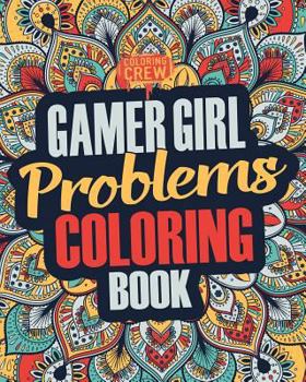 Paperback Gamer Girl Coloring Book: A Snarky, Irreverent & Funny Gaming Coloring Book Gift Idea for Female Gamers and Video Game Lovers Book