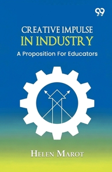 Creative Impulse In Industry: A Proposition For Educators