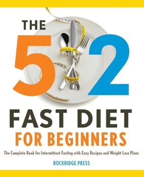 Paperback The 5:2 Fast Diet for Beginners: The Complete Book for Intermittent Fasting with Easy Recipes and Weight Loss Plans Book