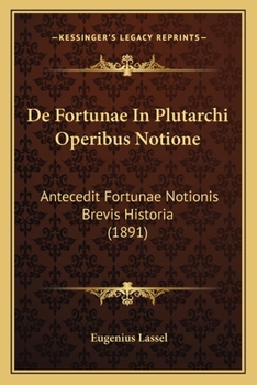 Paperback De Fortunae In Plutarchi Operibus Notione: Antecedit Fortunae Notionis Brevis Historia (1891) [Latin] Book