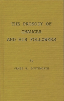 Hardcover The Prosody of Chaucer and His Followers: Supplementary Chapters to "Verses of Cadence" Book