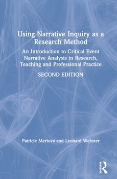 Hardcover Using Narrative Inquiry as a Research Method: An Introduction to Critical Event Narrative Analysis in Research, Teaching and Professional Practice Book