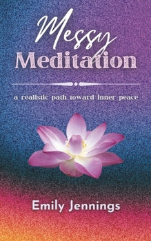 Paperback Messy Meditation: A Realistic Path Toward Inner Peace Book