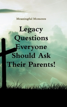 Hardcover Legacy Questions Everyone Should Ask Their Parents! Book