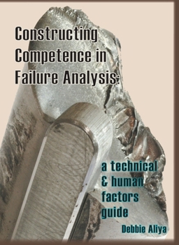 Hardcover Constructing Competence in Failure Analysis: A Technical and Human Factors Guide Book