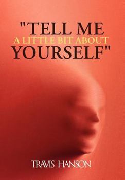 Hardcover Tell Me a Little Bit about Yourself Book