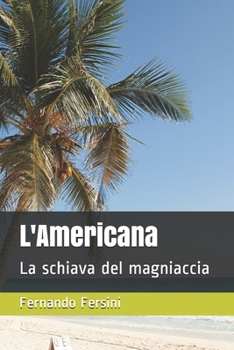 Paperback L'Americana: La schiava del magniaccia [Italian] Book
