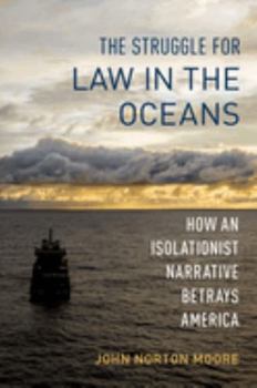 Hardcover The Struggle for Law in the Oceans: How an Isolationist Narrative Betrays America Book