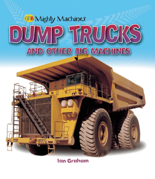 Hardcover Dump Trucks and other Big Machines (Mighty Machines QEB) Book