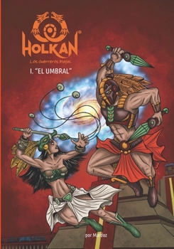 Paperback Holkan, los Guerreros Mayas: Tomo I - El Umbral [Spanish] Book