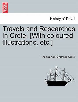 Paperback Travels and Researches in Crete. [With coloured illustrations, etc.] Book