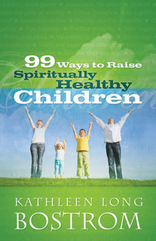 Paperback 99 Ways to Raise Spiritually Healthy Children Book