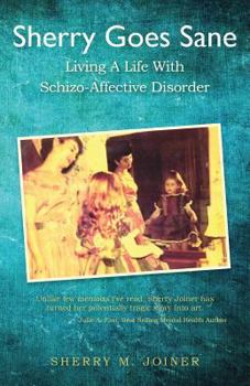 Paperback Sherry Goes Sane: Living A Life With Schizo-Affective Disorder Book