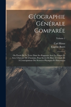 Paperback Géographie Générale Comparée: Ou Étude De La Terre Dans Ses Rapports Avec La Nature Et Avec L'histoire De L'homme, Pour Servir De Base À L'étude Et [French] Book