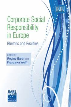 Corporate Social Responsibility In Europe: Rhetoric And Realities