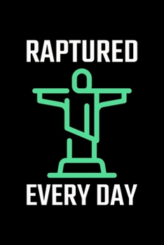 Raptured Every Day: Blank Lined Journal | Office Notebook | Writing Creativity | Meeting Notes | Documentation