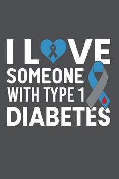 Paperback I Love Someone With Type 1 Diabetes: Lined Journal Notebook Book