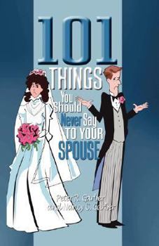 Paperback 101 Things You Should Never Say to Your Spouse Book