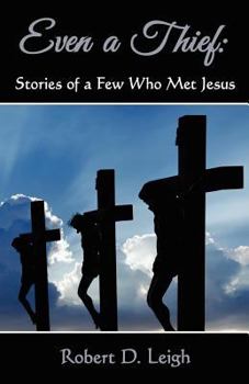 Paperback Even a Thief: Stories of a Few Who Met Jesus Book