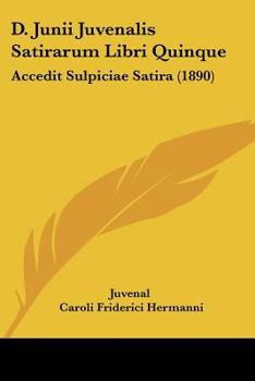 Paperback D. Junii Juvenalis Satirarum Libri Quinque: Accedit Sulpiciae Satira (1890) Book