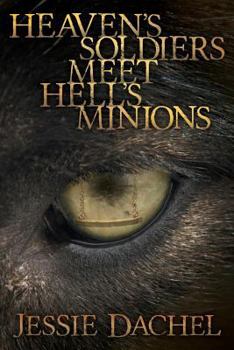 Heaven's Soldiers Meet Hell's Minions: First in Guard the Lord, Strike the Devil Series