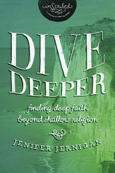 Paperback Dive Deeper: Finding Deep Faith Beyond Shallow Religion Book