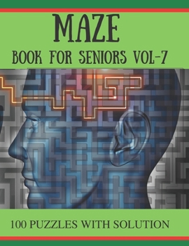 Paperback MAZE Book for Seniors Vol-7: 100 Challenging Mazes Puzzles for adults [Large Print] Book