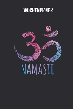 Wochenplaner mit OM Symbol und Namaste als Mandala: Terminplaner I DIN A5 I 120 Seiten I universaler Wochenkalender I Organizer I Kalender (Mandala Wochenplaner) (German Edition)