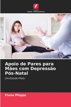 Paperback Apoio de Pares para Mães com Depressão Pós-Natal [Portuguese] Book