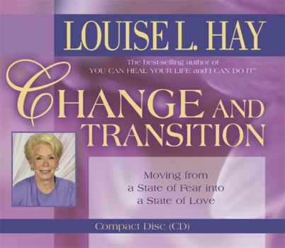 Audio CD Change and Transition: Moving from a State of Fear Into a State of Love Book