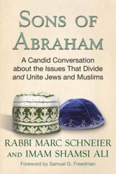 Hardcover Sons of Abraham: A Candid Conversation about the Issues That Divide and Unite Jews and Muslims Book