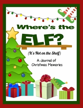 Paperback Where is the Elf? It's Not on the Shelf: A Journal of Christmas Memories Book