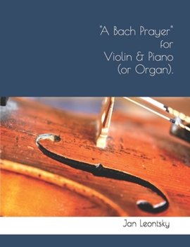 Paperback A Bach Prayer for Violin & Piano (or Organ). Book