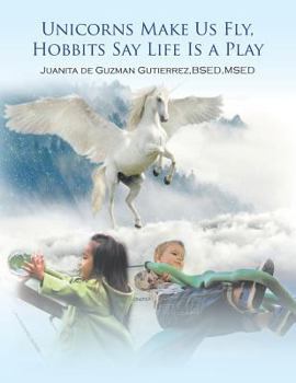 Paperback Unicorns Make Us Fly, Hobbits Say Life Is a Play Book