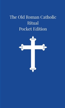 Paperback The Old Roman Catholic Ritual: Pocket Edition Book