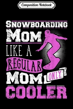 Paperback Composition Notebook: Snowboarding Mom Like A Regular Only Cooler Mother's Day Journal/Notebook Blank Lined Ruled 6x9 100 Pages Book