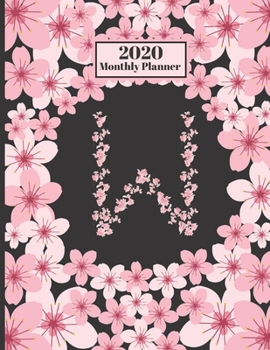 Paperback 2020 Monthly Planner: Personalized Monogram Initial W Letter W Appointment Calendar Organizer And Journal For Writing Cherry Blossoms Design Book