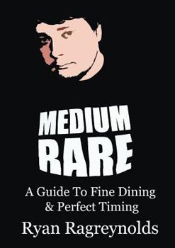 Paperback Medium Rare: A Guide To Fine Dining & Perfect Timing Book