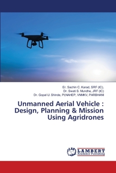 Paperback Unmanned Aerial Vehicle: Design, Planning & Mission Using Agridrones Book
