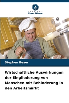 Paperback Wirtschaftliche Auswirkungen der Eingliederung von Menschen mit Behinderung in den Arbeitsmarkt [German] Book