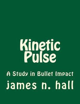 Paperback Kinetic Pulse: A Study in Bullet Impact Book