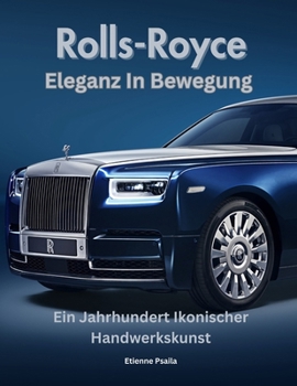 Rolls-Royce: Eleganz In Bewegung (Bücher über Autos und Motorräder.) (German Edition)