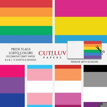 Pride Flags LGBTQ Colors Decorative Craft Paper: Scrapbooking Pages Design Paper for Printmaking, Collage, Papercrafts, Cardmaking, DIY Crafts