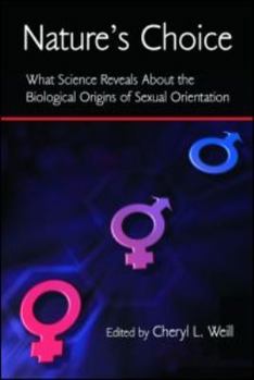 Nature's Choice: What Science Reveals About the Biological Origins of Sexual Orientation