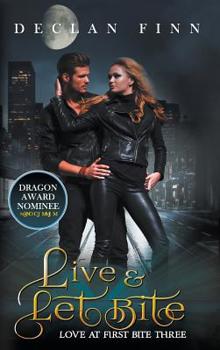 Live and Let Bite - Book #3 of the Love at First Bite