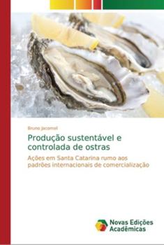 Paperback Produção sustentável e controlada de ostras [Portuguese] Book