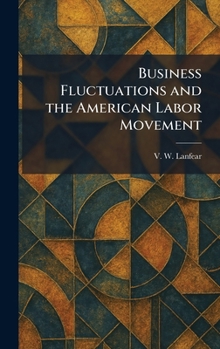 Hardcover Business Fluctuations and the American Labor Movement Book